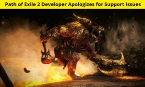 Path of Exile 2 Developer Apologizes for Support Issues